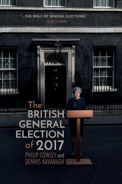 Bilde av The British General Election Of 2017 Av Philip Cowley, Dennis Kavanagh