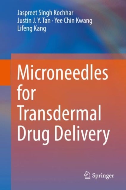 Bilde av Microneedles For Transdermal Drug Delivery Av Jaspreet Singh Kochhar, Justin J. Y. Tan, Yee Chin Kwang, Lifeng Kang