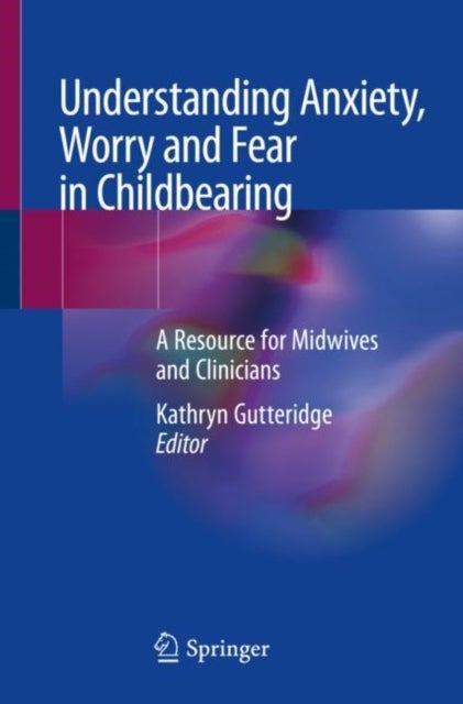 Bilde av Understanding Anxiety, Worry And Fear In Childbearing