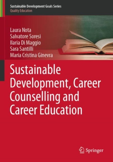 Bilde av Sustainable Development, Career Counselling And Career Education Av Laura Nota, Salvatore Soresi, Ilaria Di Maggio, Sara Santilli, Maria Cristina Gine