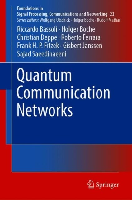 Bilde av Quantum Communication Networks Av Riccardo Bassoli, Holger Boche, Christian Deppe, Roberto Ferrara, Frank H. P. Fitzek, Gisbert Janssen, Sajad Saeedin