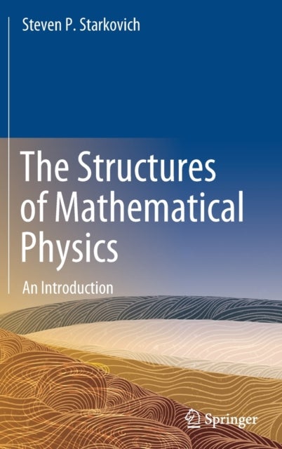 Bilde av The Structures Of Mathematical Physics Av Steven P. Starkovich