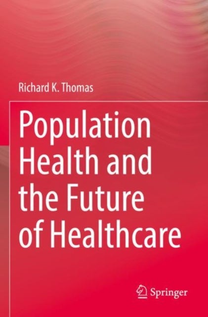 Bilde av Population Health And The Future Of Healthcare Av Richard K. Thomas