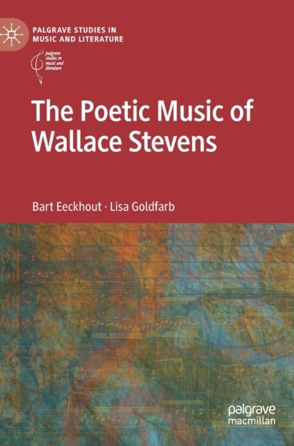 Bilde av The Poetic Music Of Wallace Stevens Av Bart Eeckhout, Lisa Goldfarb