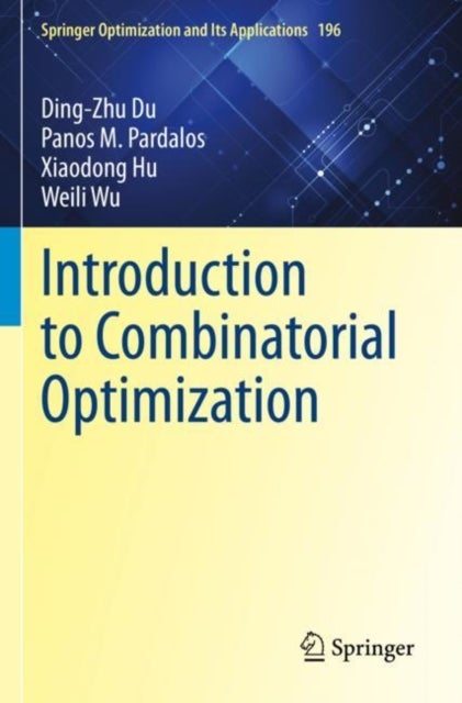 Bilde av Introduction To Combinatorial Optimization Av Ding-zhu Du, Panos M. Pardalos, Xiaodong Hu, Weili Wu