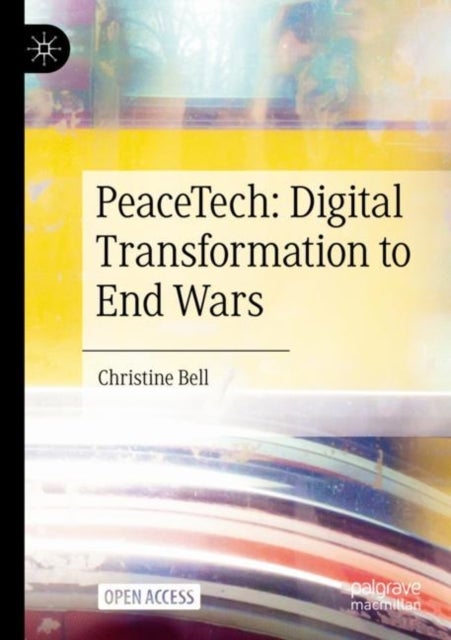 Bilde av Peacetech: Digital Transformation To End Wars Av Christine Bell
