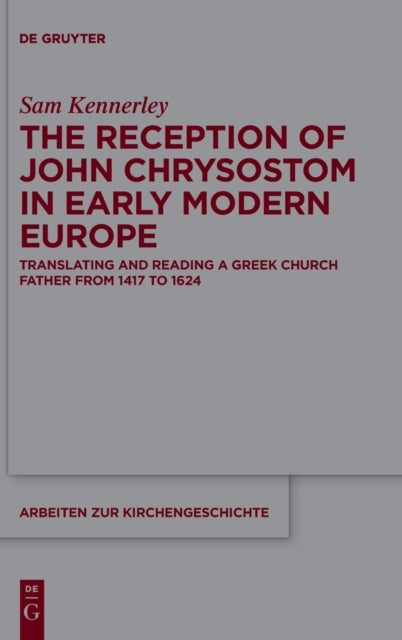 Bilde av The Reception Of John Chrysostom In Early Modern Europe Av Sam Kennerley