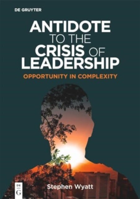 Bilde av Antidote To The Crisis Of Leadership Av Stephen Wyatt