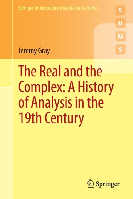 Bilde av The Real And The Complex: A History Of Analysis In The 19th Century Av Jeremy Gray