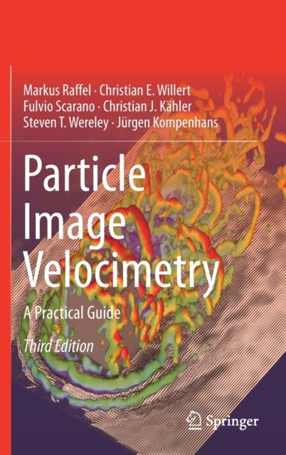 Bilde av Particle Image Velocimetry Av Markus Raffel, Christian E. Willert, Fulvio Scarano, Christian J. Kahler, Steven T. Wereley, Jurgen Kompenhans