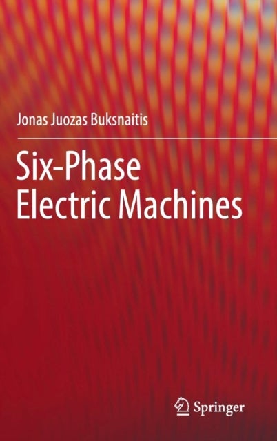 Bilde av Six-phase Electric Machines Av Jonas Juozas Buksnaitis