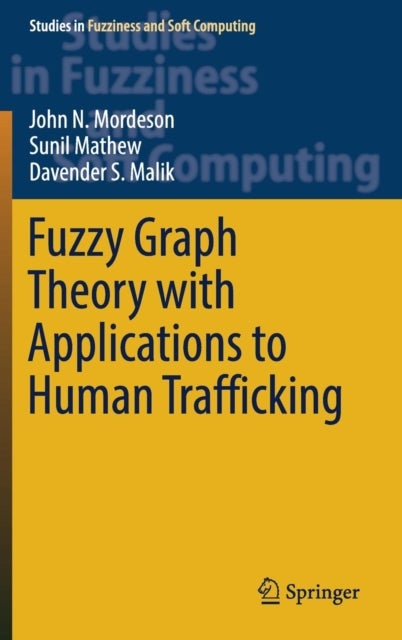 Bilde av Fuzzy Graph Theory With Applications To Human Trafficking Av John N. Mordeson, Sunil Mathew, Davender S. Malik