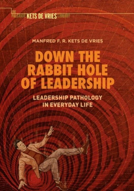 Bilde av Down The Rabbit Hole Of Leadership Av Manfred F. R. Kets De Vries