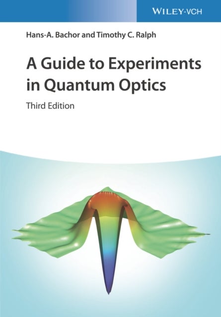 Bilde av A Guide To Experiments In Quantum Optics Av Hans-a. (australian National University Canberra Australia) Bachor, Timothy C. (the University Of Queensla
