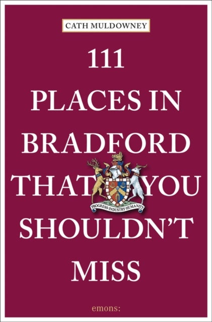 Bilde av 111 Places In Bradford That You Shouldn&#039;t Miss Av Cath Muldowney