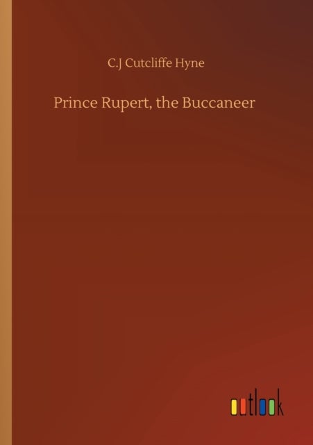 Bilde av Prince Rupert, The Buccaneer Av C J Cutcliffe Hyne