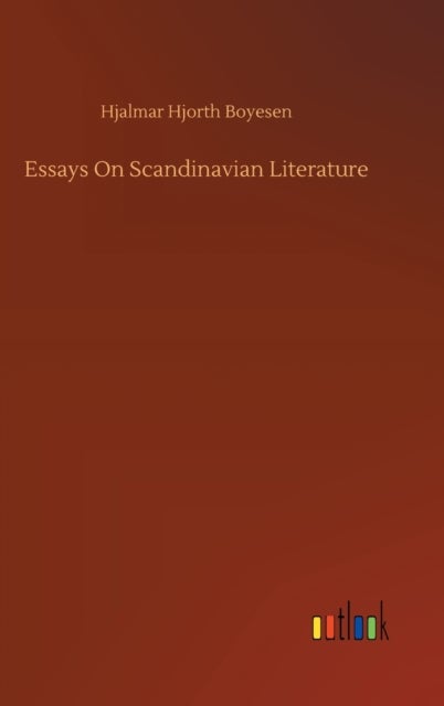 Bilde av Essays On Scandinavian Literature Av Hjalmar Hjorth Boyesen