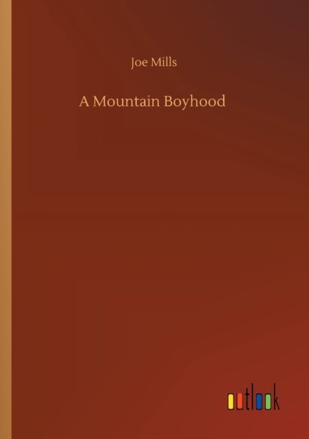 Bilde av A Mountain Boyhood Av Joe Mills