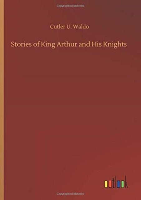 Bilde av Stories Of King Arthur And His Knights Av Cutler U Waldo