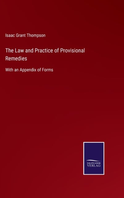 Bilde av The Law And Practice Of Provisional Remedies Av Isaac Grant Thompson