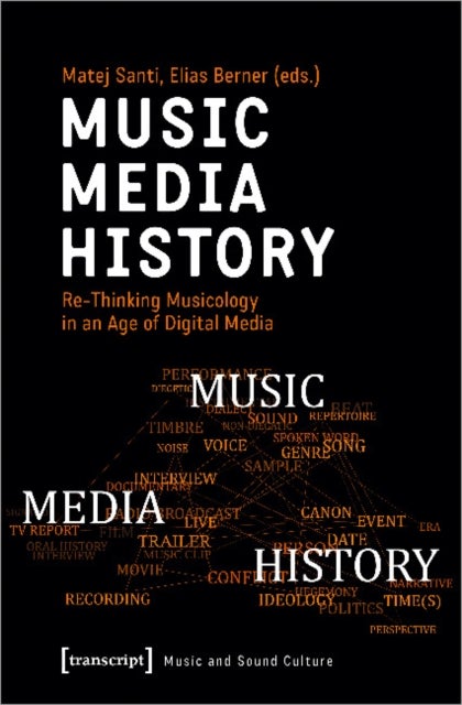 Bilde av Music ¿ Media ¿ History ¿ Re¿thinking Musicology In An Age Of Digital Media Av Matej Santi, Elias Berner