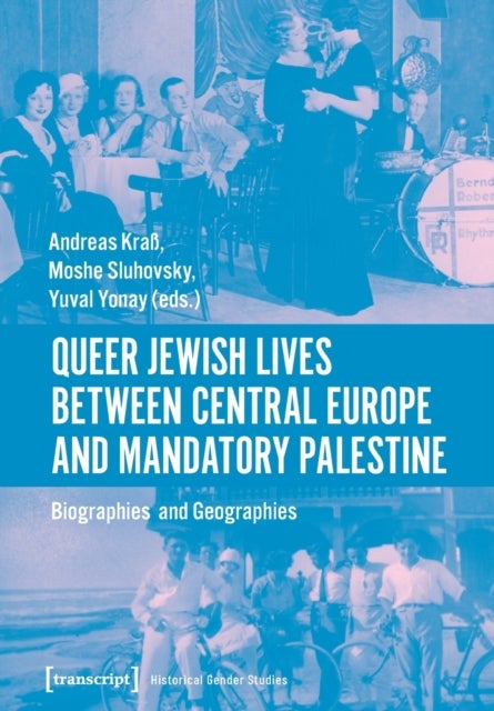 Bilde av Queer Jewish Lives Between Central Europe And Ma ¿ Biographies And Geographies, 1870¿1960 Av Andreas Kraß, Moshe Sluhovsky, Yuval Yonay