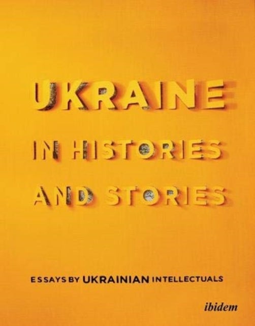 Bilde av Ukraine In Histories And Stories - Essays By Ukrainian Intellectuals Av Volodymyr Yermolenko, Peter Pomerantsev