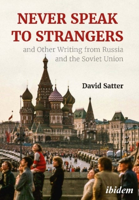 Bilde av Never Speak To Strangers And Other Writing From Russia And The Soviet Union Av David Satter