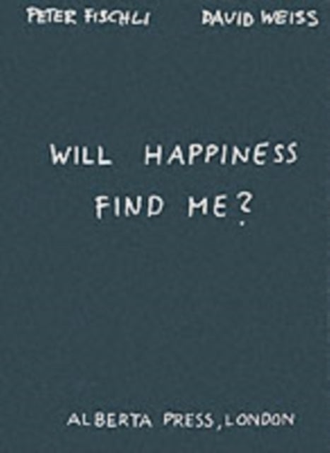 Bilde av Will Happiness Find Me? Av Peter Fischli, David Weiss