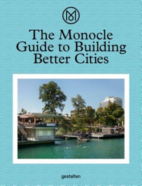 Bilde av The Monocle Guide To Building Better Cities Av Monocle