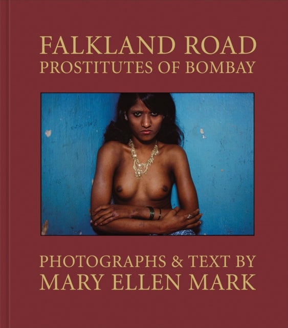 Bilde av Mary Ellen Mark: Falkland Road, Prostitutes Of Bombay Av Mary Ellen Mark