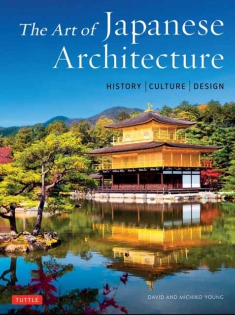 Bilde av The Art Of Japanese Architecture Av David Young, Michiko Young