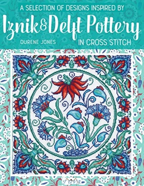 Bilde av A Selection Of Designs Inspired By Iznik And Delft Pottery In Cross Stitch Av Durene Jones