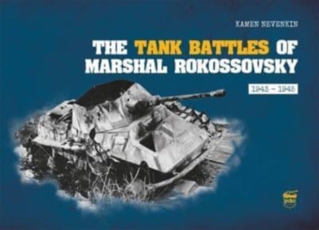 Bilde av The Tank Battles Of Marshal Rokossovsky Av Kamen Nevenkin