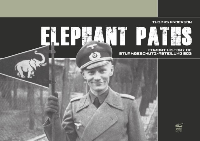 Bilde av Elephant Paths: Combat History Of Sturmgeschutz-abteilung 203 Av Thomas Anderson