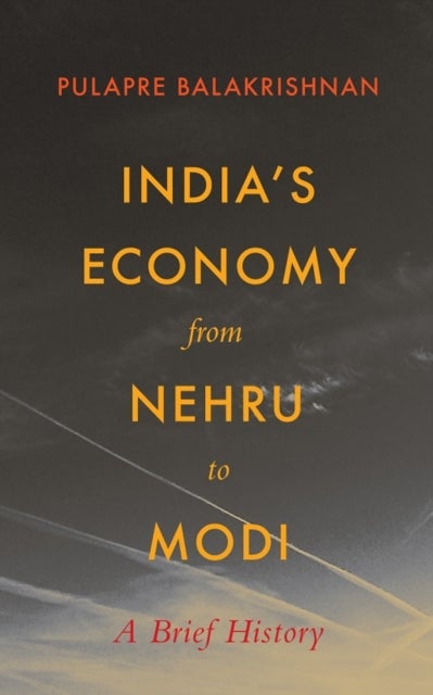 Bilde av India&#039;s Economy From Nehru To Modi Av Balakrishnan Pulapre