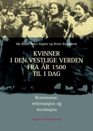 Bilde av Kvinner I Den Vestlige Verden Fra år 1500 Til I Dag Av Ida Blom, Bente Rosenbeck, Sølvi Sogner