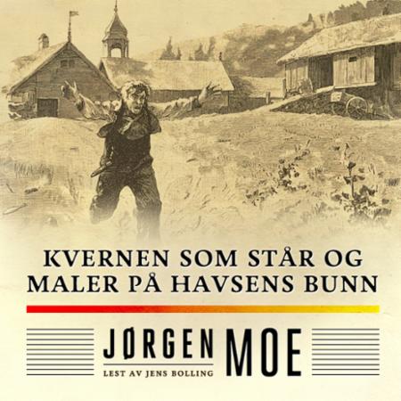 Bilde av Kvernen Som Står Og Maler På Havsens Bunn Av Jørgen Moe