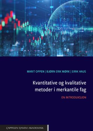 Bilde av Kvantitative Og Kvalitative Metoder I Merkantile Fag Av Eirik Haus, Bjørn Erik Mørk, Marit Oppen
