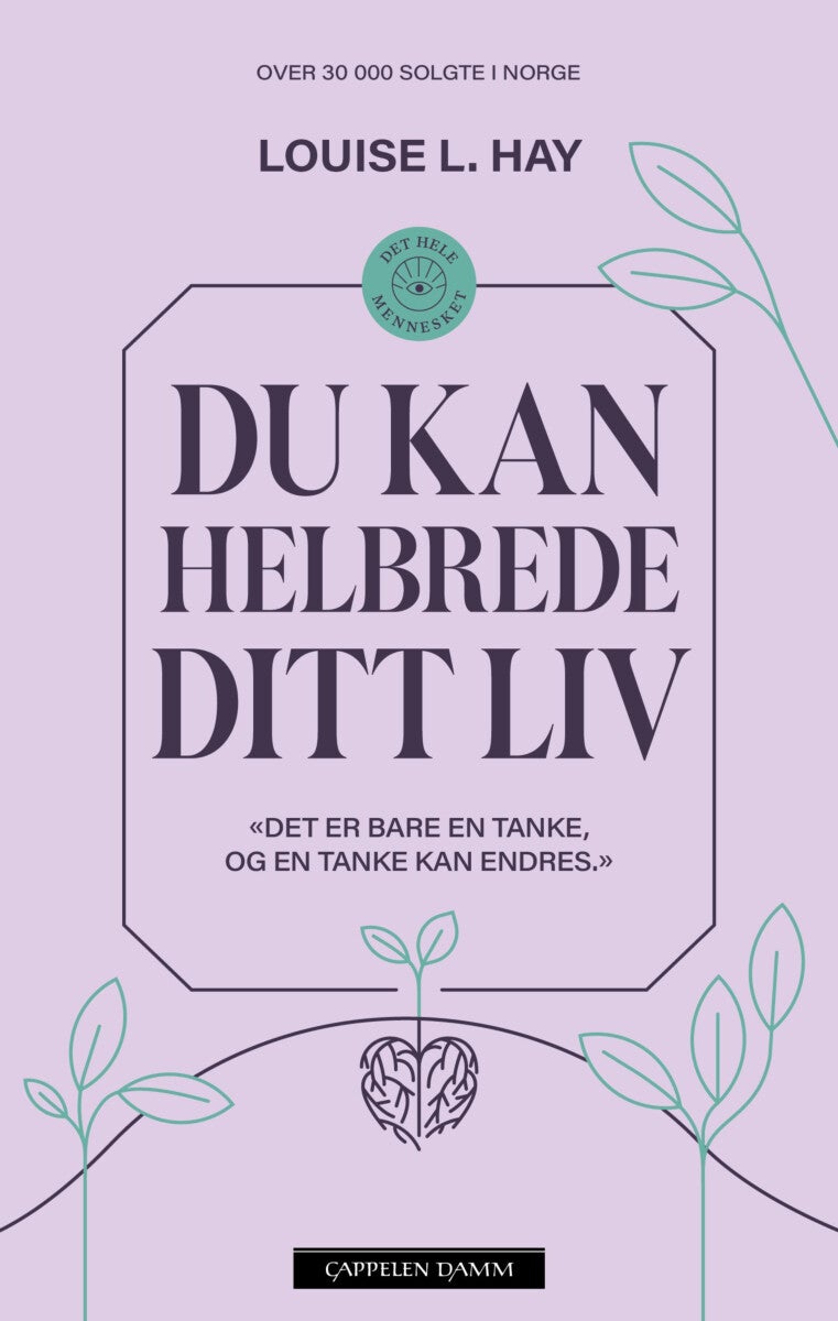Du kan helbrede ditt liv - Det er bare en tanke, og en tanke kan endres