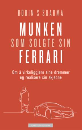 Munken som solgte sin Ferrari - om å virkeliggjøre sine drømmer og realisere sin s