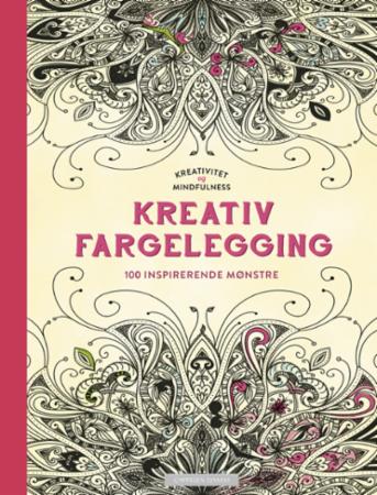 Kreativitet og mindfulness. Fargelegging som gir ro i sjelen. 100 inspirerende mønster til å fargele