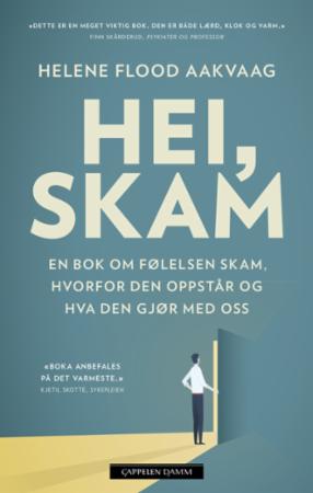Hei, skam - en bok om følelsen skam, hvorfor den oppstår og hva den gjør med oss