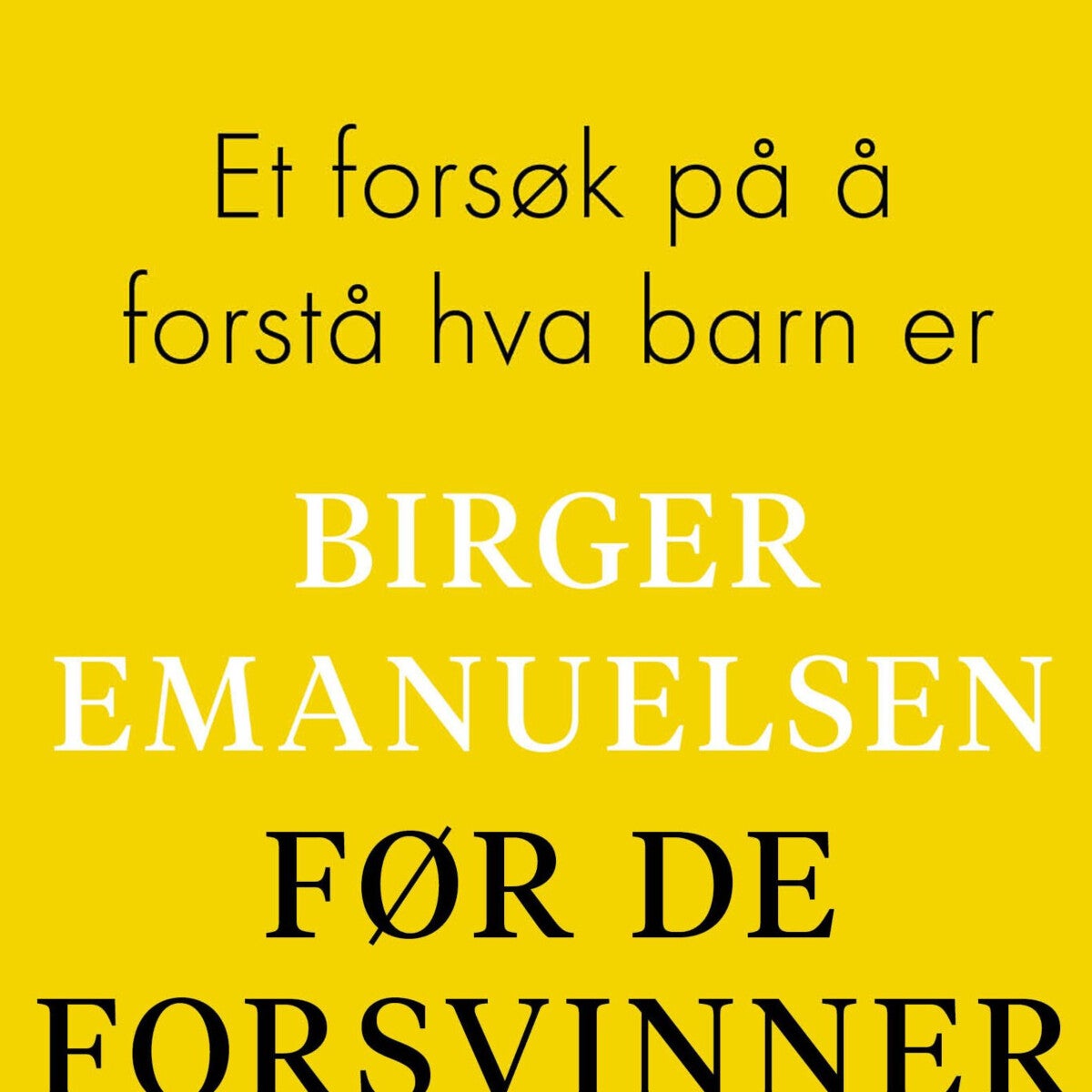 Før de forsvinner av Birger Emanuelsen