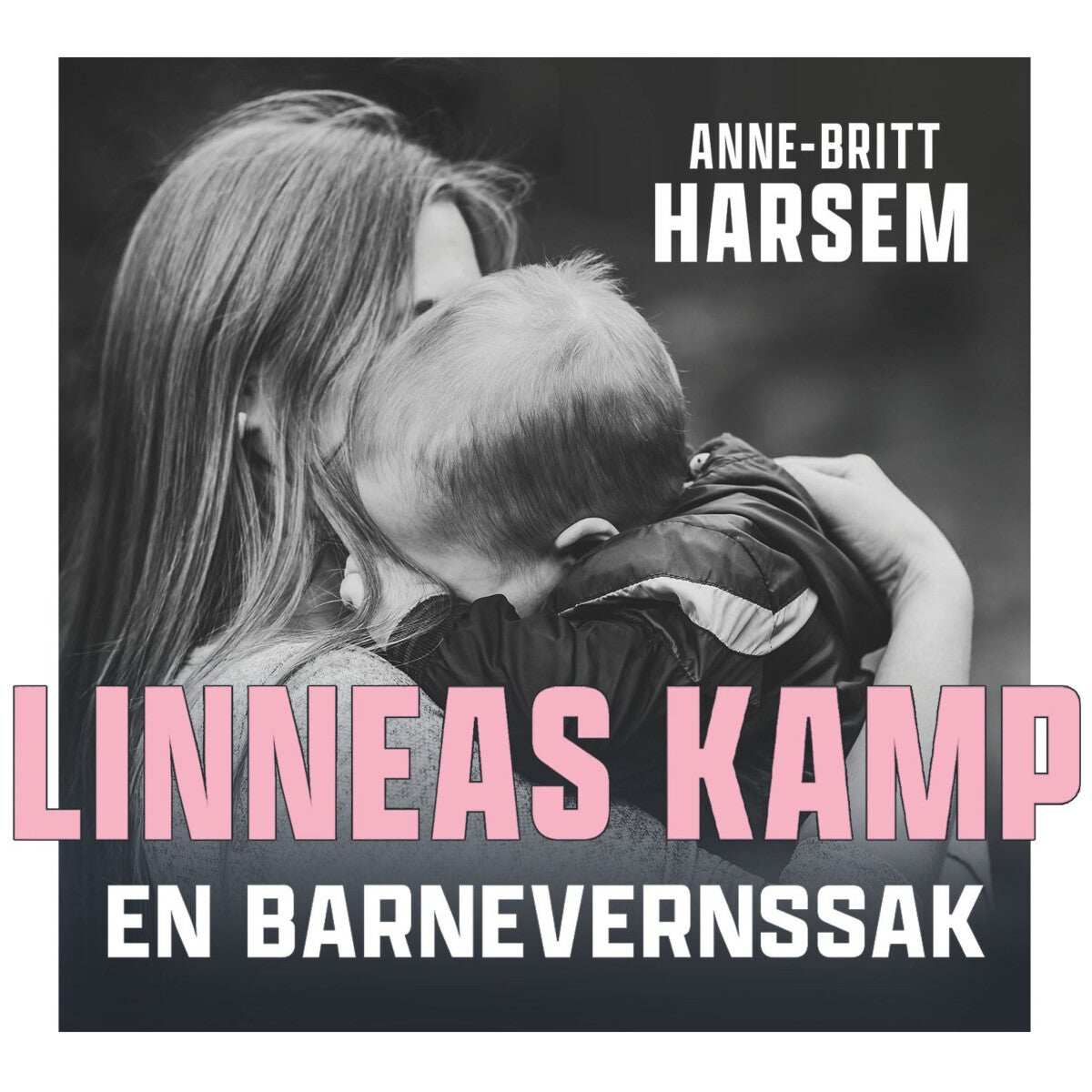 Linneas kamp - en barnevernssak