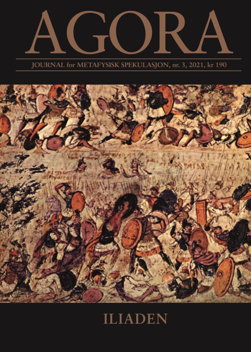 Agora. Nr. 3 2021 - journal for metafysisk spekulasjon : Iliaden