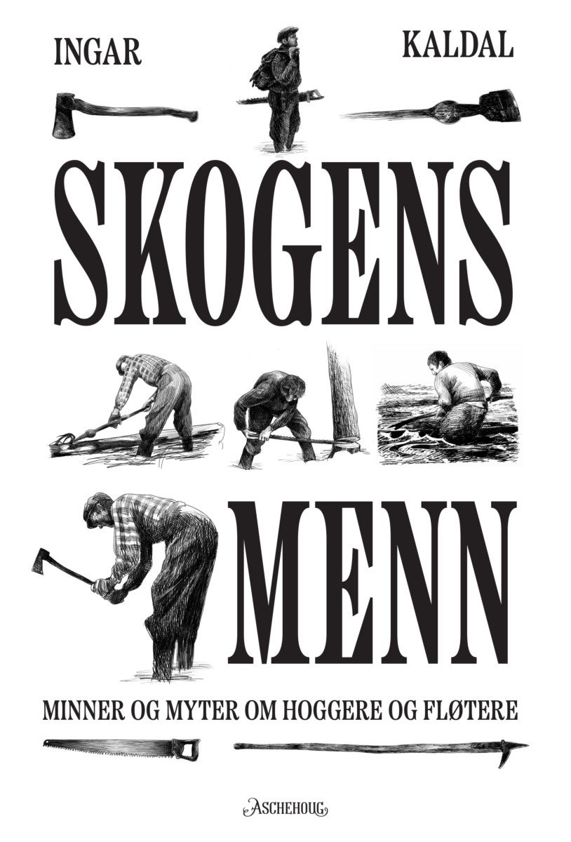 Skogens menn - minner og myter om hoggere og fløtere