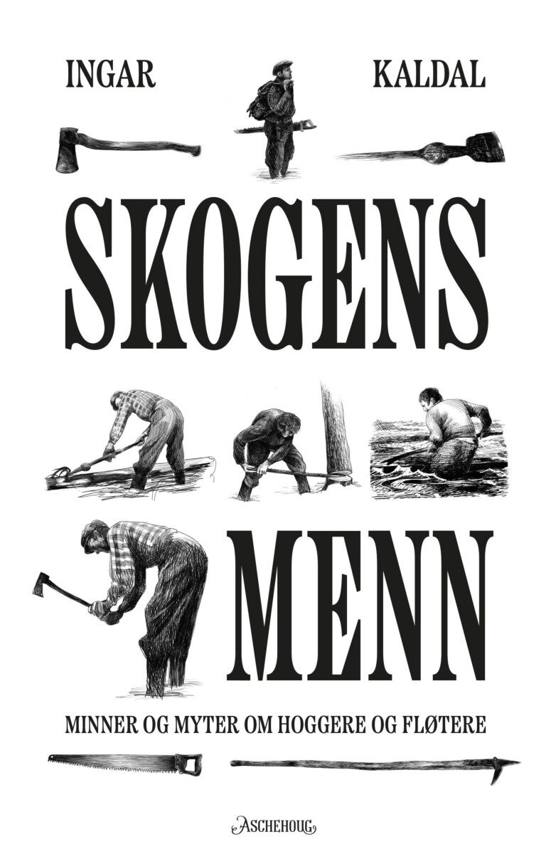 Skogens menn - minner og myter om hoggere og fløtere