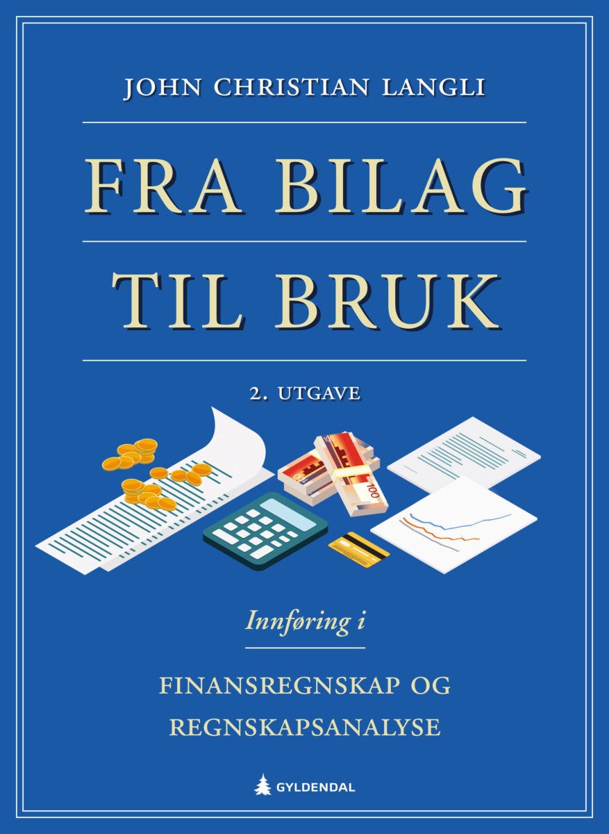 Fra bilag til bruk - innføring i finansregnskap og regnskapsanalyse