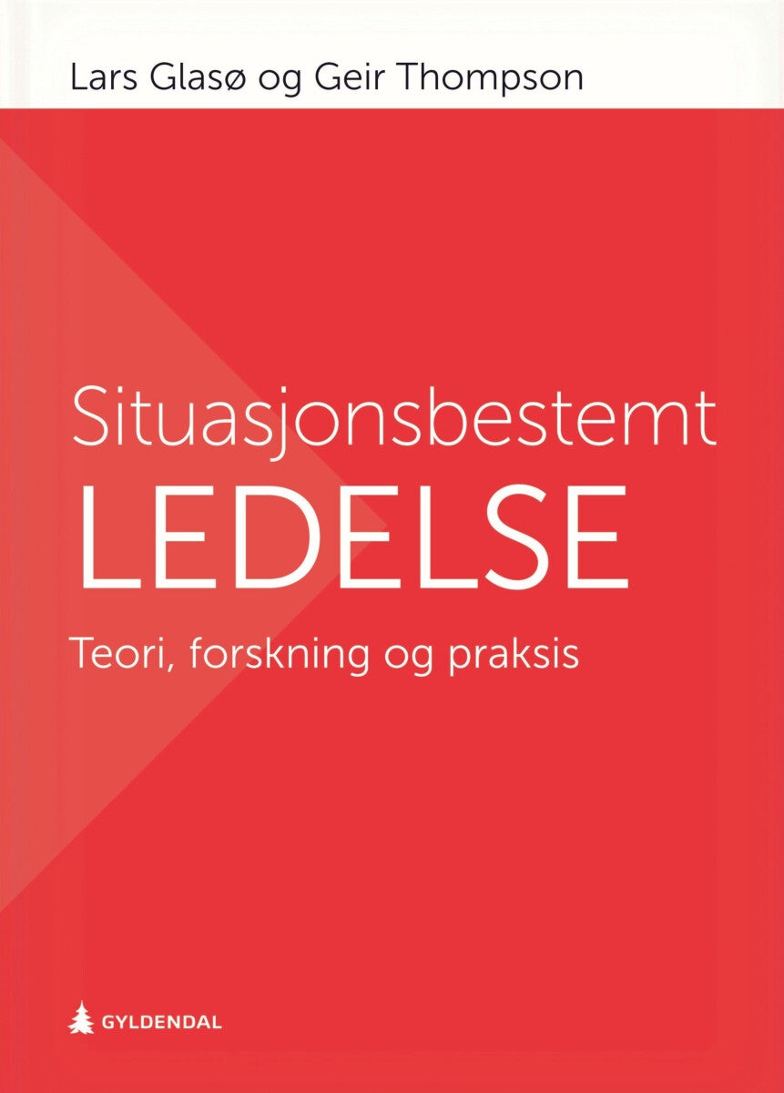 Situasjonsbestemt ledelse - teori, forskning og praksis